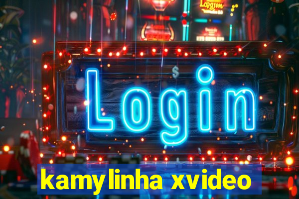 kamylinha xvideo